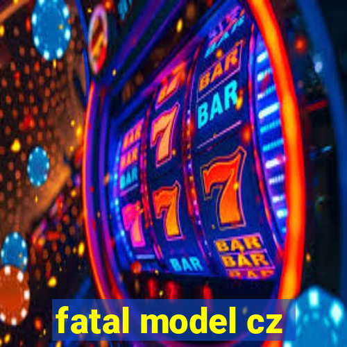 fatal model cz